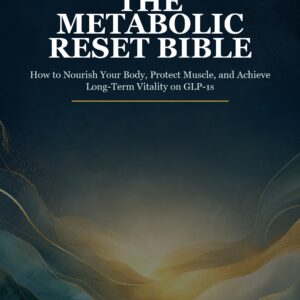 The Metabolic Reset Bible is a practical GLP-1 nutrition guide for supporting protein intake, muscle preservation, hydration, digestion, strength, and long-term routines alongside clinical care.
